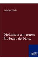 Die Länder am untern Rio bravo del Norte