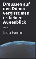 Draussen auf den Dünen vergisst man es keinen Augenblick: Roman