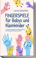 Fingerspiele fur Babys und Kleinkinder: Die schonsten Fingerspiele zur spielerischen Forderung Ihres Kindes ganz leicht zuhause durchfuhren| inkl. ... und Gute-Nacht-Geschichten (German Edition)