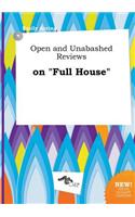 Open and Unabashed Reviews on Full House