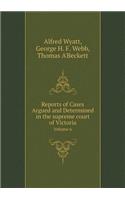 Reports of Cases Argued and Determined in the Supreme Court of Victoria Volume 6