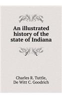 An Illustrated History of the State of Indiana
