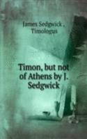 Timon, but not of Athens by J. Sedgwick.