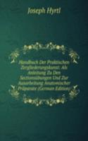 Handbuch Der Praktischen Zergliederungskunst