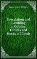 Speculation and Gambling in Options, Futures and Stocks in Illinois