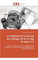 La Re Silience Et La Duret� Des Alliages Al-Si-Cu-MG de Type 319