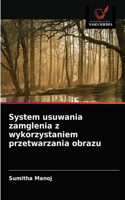 System usuwania zamglenia z wykorzystaniem przetwarzania obrazu