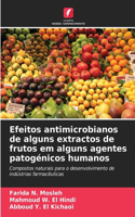 Efeitos antimicrobianos de alguns extractos de frutos em alguns agentes patogénicos humanos