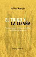 El trigo y la cizana / The Wheat and Darnel: Prontuario para cambiar la realidad cambiando las palabras / Notes for Change Reality by Changing Words (Libros Singulares / Unique Books)