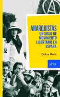 Anarquistas. Un siglo de movimiento libertario en Espana