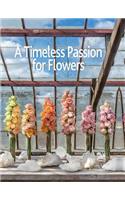 Timeless Passion for Flowers