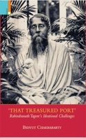 That Treasured Port: Rabindranath Tagoreâ€™s Ideational Challenges