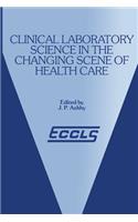 Clinical Laboratory Science in the Changing Scene of Health Care