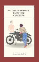 Lo que llaman en el mundo ausencia