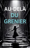 Au-Delà Du Grenier: L'aventure de Lily dans un monde de merveilles