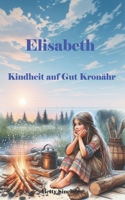 Elisabeth, Kindheit auf Gut Kronähr
