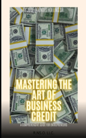 Mastering The Art Of Business Credit