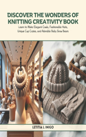 Discover the Wonders of Knitting Creativity Book: Learn to Make Elegant Cowls, Fashionable Hats, Unique Cup Cozies, and Adorable Baby Snow Bears