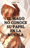 Mago no conoce su papel en la novela