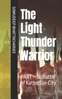 The Light Thunder Warrior: PART - II: Battle of Katherian City