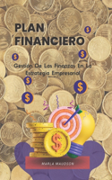 Plan Financiero: Gestión De Las Finanzas En La Estrategia Empresarial