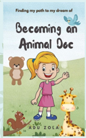 My Dream of Becoming an Animal Doctor: A Little Girl's Wish