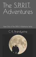 S.P.I.R.I.T. Adventures: Book One of The S.P.I.R.I.T. Adventures Series