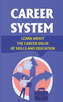 Career System: Learn About The Career Value Of Skills And Education: Improve Expertise