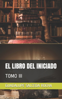 El Libro del Iniciado: Tomo III