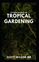 Essential Book on Tropical Gardening