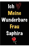 Ich Liebe Meine Wunderbare Frau Saphira: Geschenk für die Frau Saphira von ihrem Ehemann - Geburtstagsgeschenk, Weihnachtsgeschenk oder Valentinstag für eine Frau Saphira Namens - Füllen Si