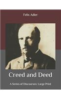 Creed and Deed: A Series of Discourses: Large Print