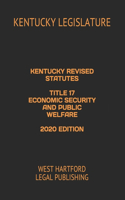 Kentucky Revised Statutes Title 17 Economic Security and Public Welfare 2020 Edition: West Hartford Legal Publishing