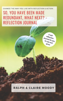So, You Have Been Made Redundant What Next? Reflection Journal