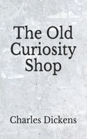 The Old Curiosity Shop: (Aberdeen Classics Collection)