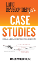 Land Development 101 Case Studies: 10 Real Life Land Development Lessons