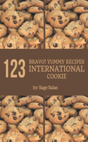Bravo! 123 Yummy International Cookie Recipes: Keep Calm and Try Yummy International Cookie Cookbook
