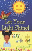 Let Your Light Shine! PRAY with Me!: Bible Scripture Coloring Book