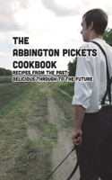 The Abbington Pickets Cookbook