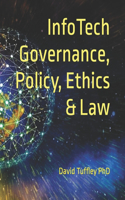 InfoTech Governance, Policy, Ethics & Law