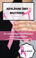 Aufklärung über Brustkrebs: Ein vollständiger Überblick über die Brustgesundheit(Cancer Chronicles)