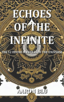 Echoes of the Infinite - The 12 Divine Mantras of the Universe