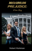 Maximum Prejudice: A Love Story