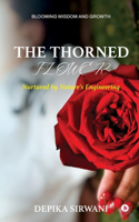 The Thorned Flower: Nurtured by Nature's Engineering