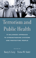 Terrorism and Public Health: A Balanced Approach to Strengthening Systems and Protecting People