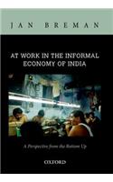 At Work in the Informal Economy of India: A Perspective from the Bottom Up