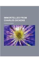 Immortelles from Charles Dickens