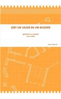 Eert Uw Vader En Uw Moeder