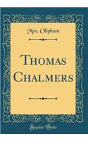 Thomas Chalmers (Classic Reprint)