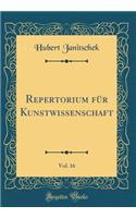 Repertorium FÃ¼r Kunstwissenschaft, Vol. 16 (Classic Reprint)